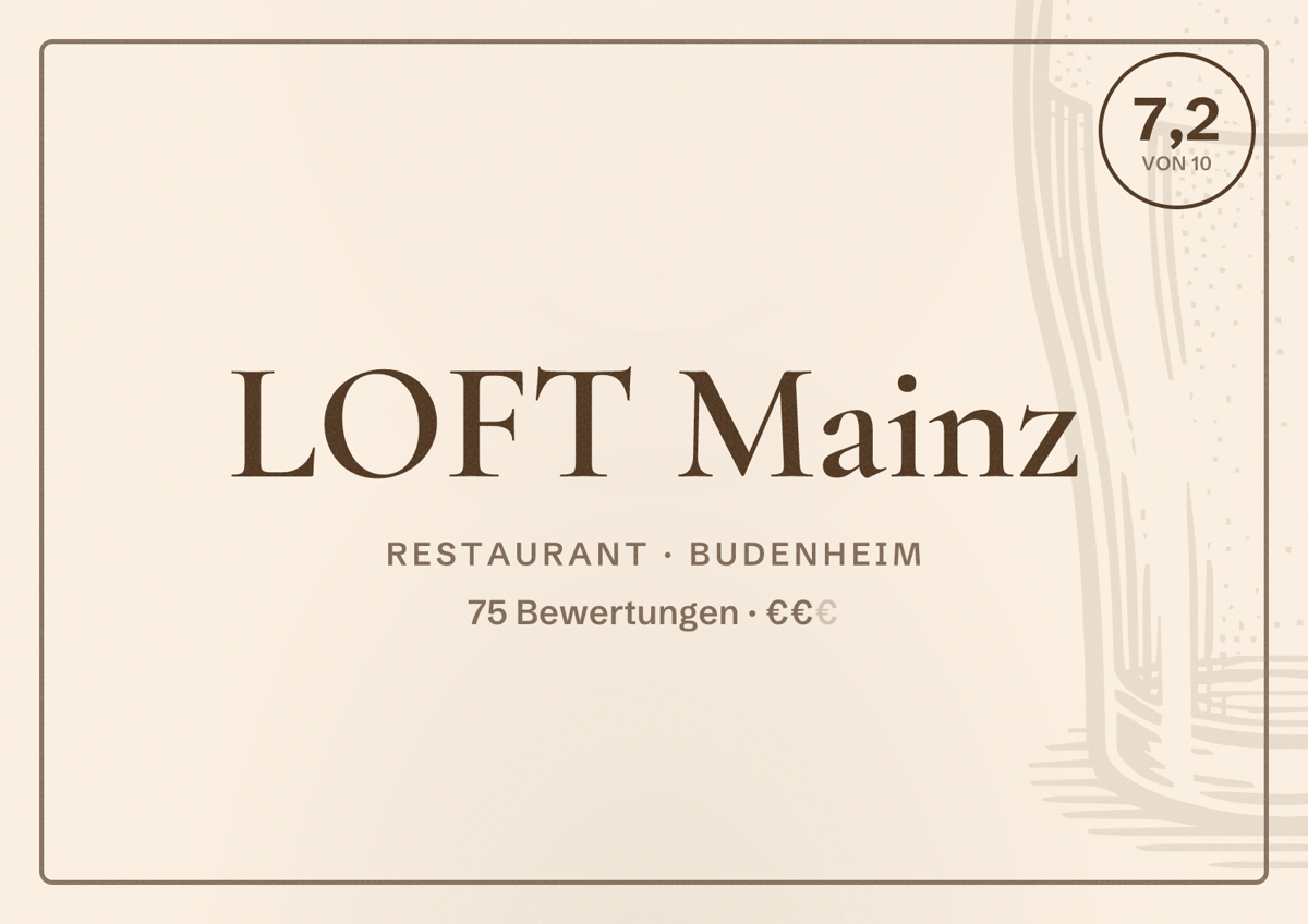 Illustriertes Poster von LOFT Mainz, Restaurant in Budenheim: Bewertung 7,2 von 10 aus 75 Bewertungen, Preisniveau €€