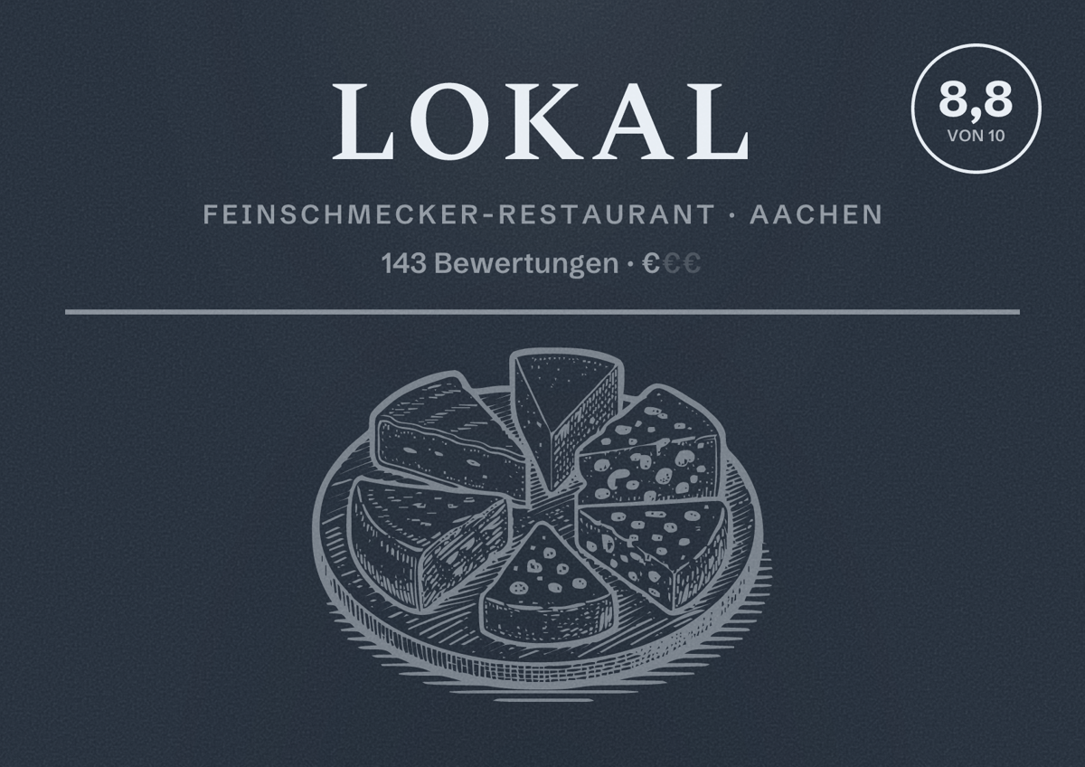Illustriertes Poster von lokal, Feinschmecker-Restaurant in Aachen: Bewertung 8,8 von 10 aus 143 Bewertungen, Preisniveau €