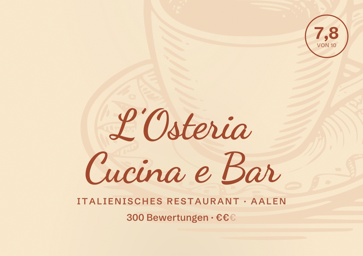 Illustriertes Poster von L’Osteria Cucina e Bar, Italienisches Restaurant in Aalen: Bewertung 7,8 von 10 aus 300 Bewertungen, Preisniveau €€
