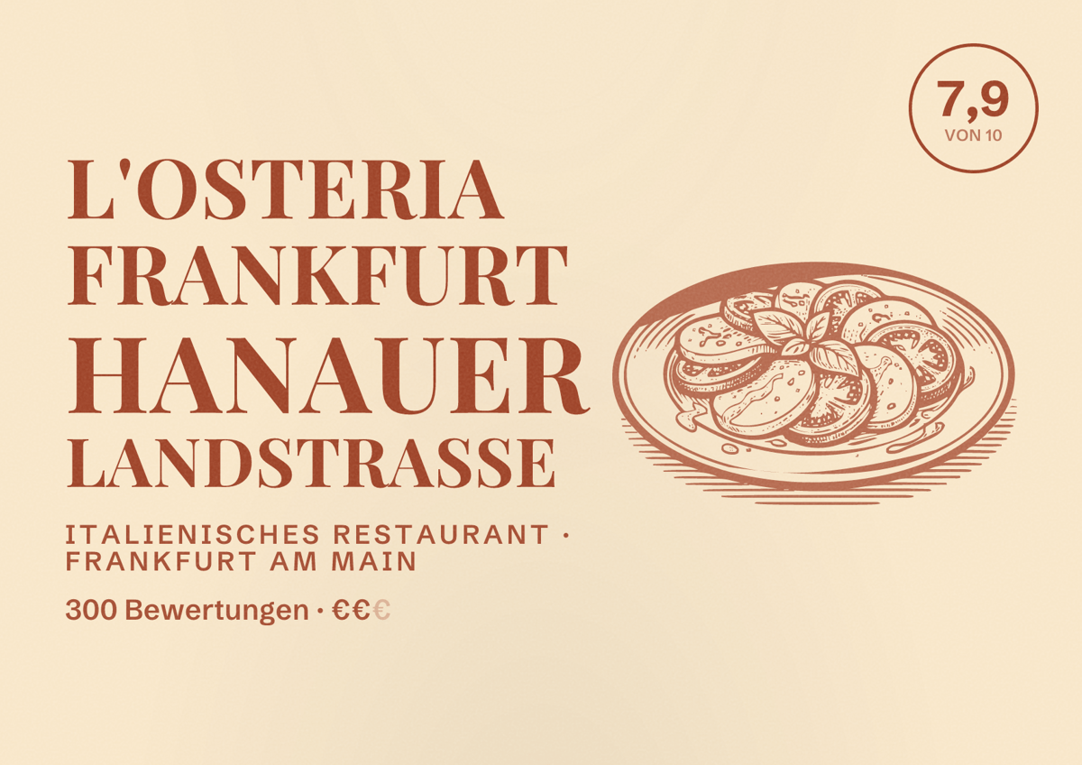 Illustriertes Poster von L'Osteria Frankfurt Hanauer Landstrasse, Italienisches Restaurant in Frankfurt am Main: Bewertung 7,9 von 10 aus 300 Bewertungen, Preisniveau €€