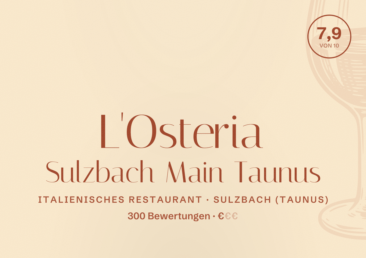 Illustriertes Poster von L'Osteria Sulzbach Main Taunus, Italienisches Restaurant in Sulzbach (Taunus): Bewertung 7,9 von 10 aus 300 Bewertungen, Preisniveau €