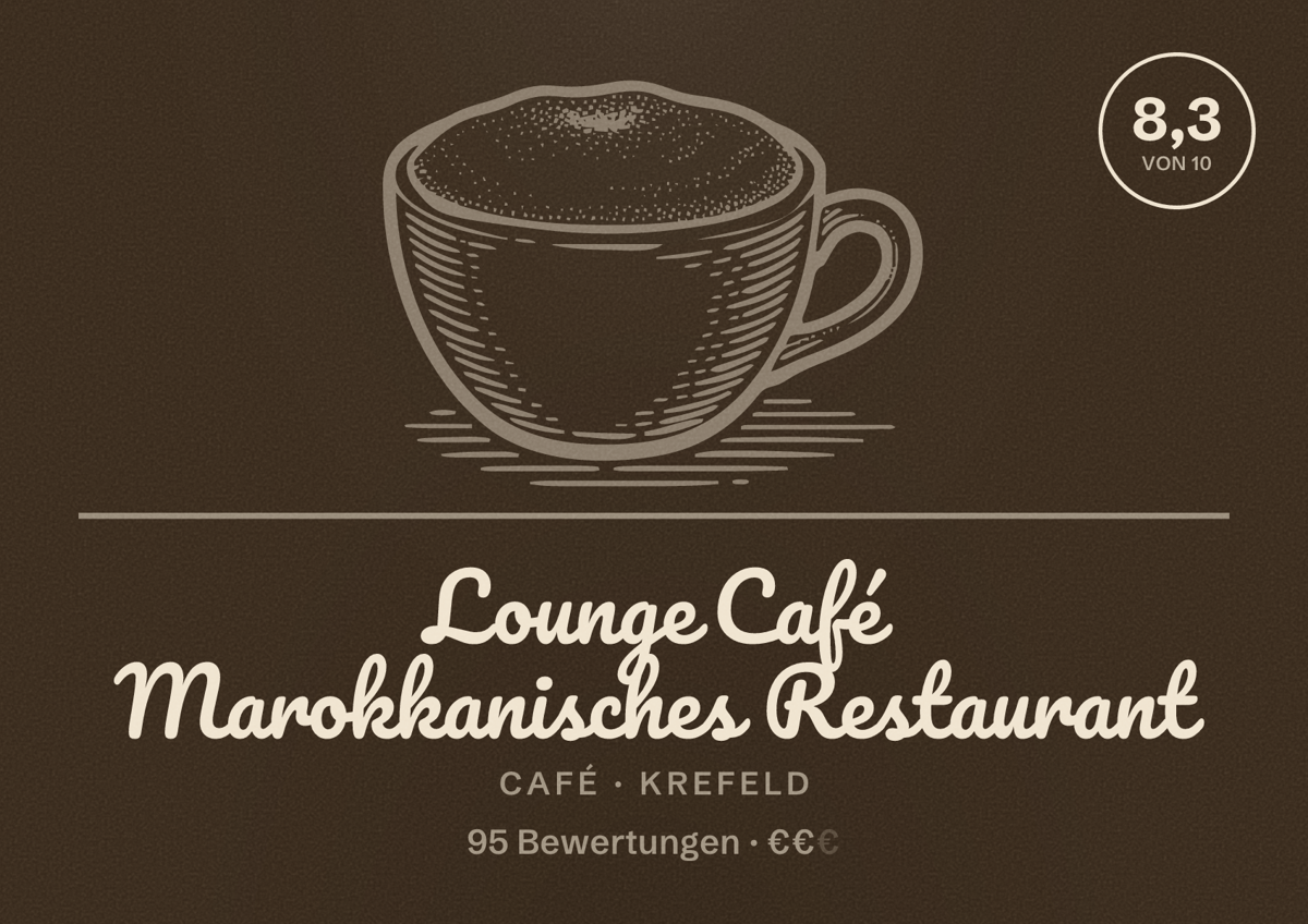 Illustriertes Poster von Lounge Café Marokkanisches Restaurant, Café in Krefeld: Bewertung 8,3 von 10 aus 95 Bewertungen, Preisniveau €€