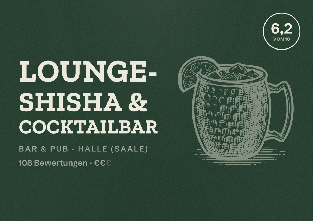 Illustriertes Poster von LOUNGE- Shisha & Cocktailbar, Bar & Pub in Halle (Saale): Bewertung 6,2 von 10 aus 108 Bewertungen, Preisniveau €€