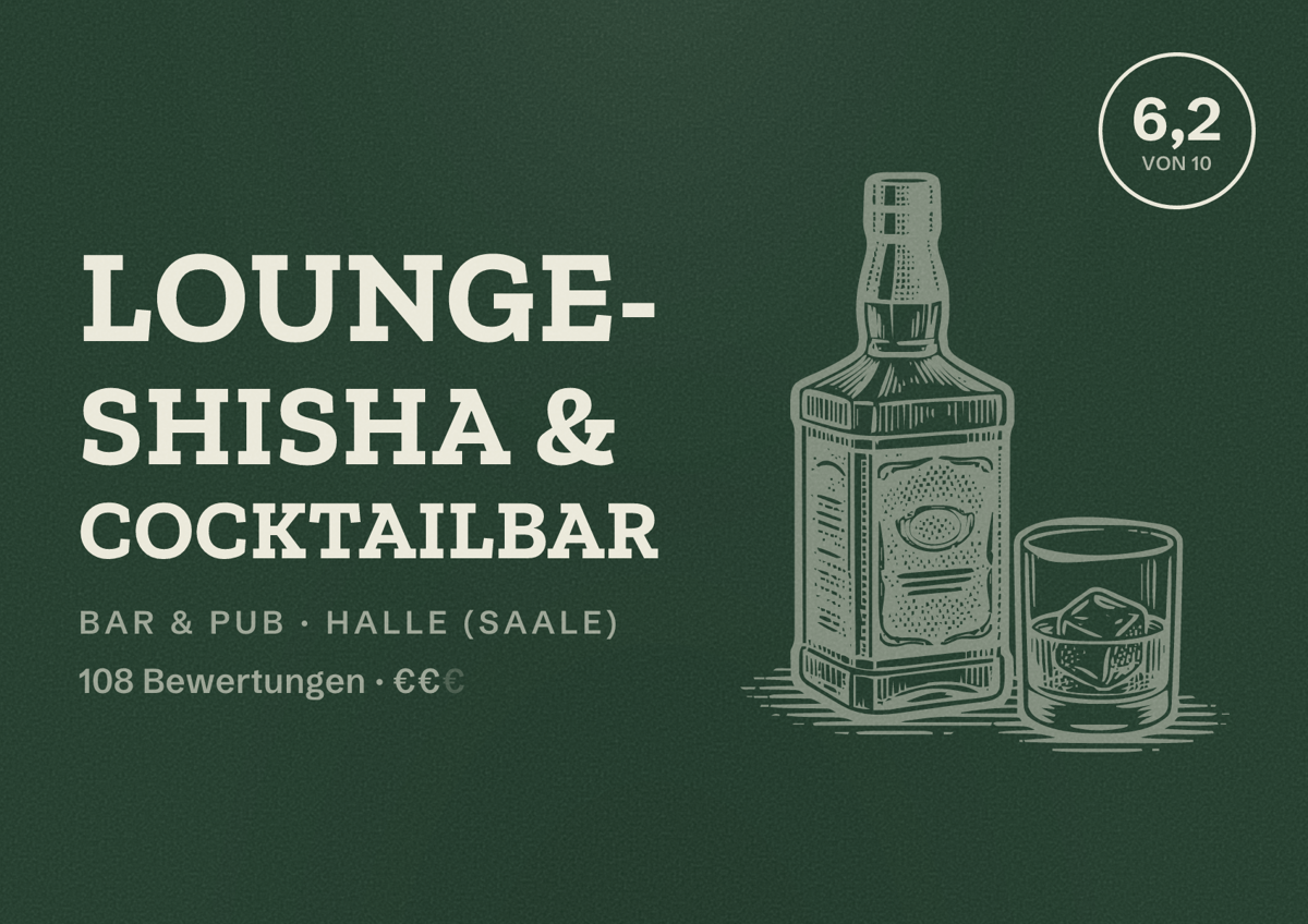 Illustriertes Poster von LOUNGE- Shisha & Cocktailbar, Bar & Pub in Halle (Saale): Bewertung 6,2 von 10 aus 108 Bewertungen, Preisniveau €€