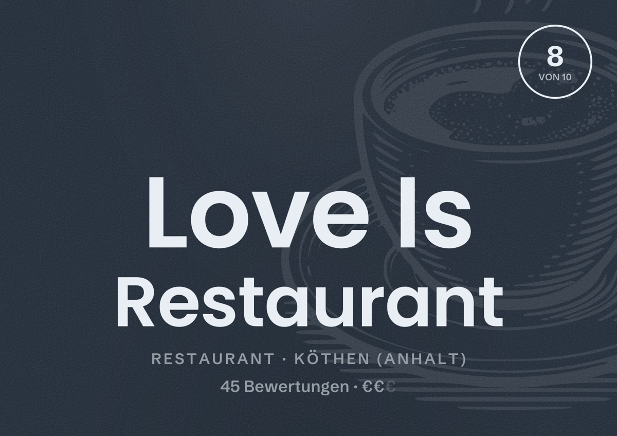 Illustriertes Poster von Love Is Restaurant, Restaurant in Köthen (Anhalt): Bewertung 8 von 10 aus 45 Bewertungen, Preisniveau €€