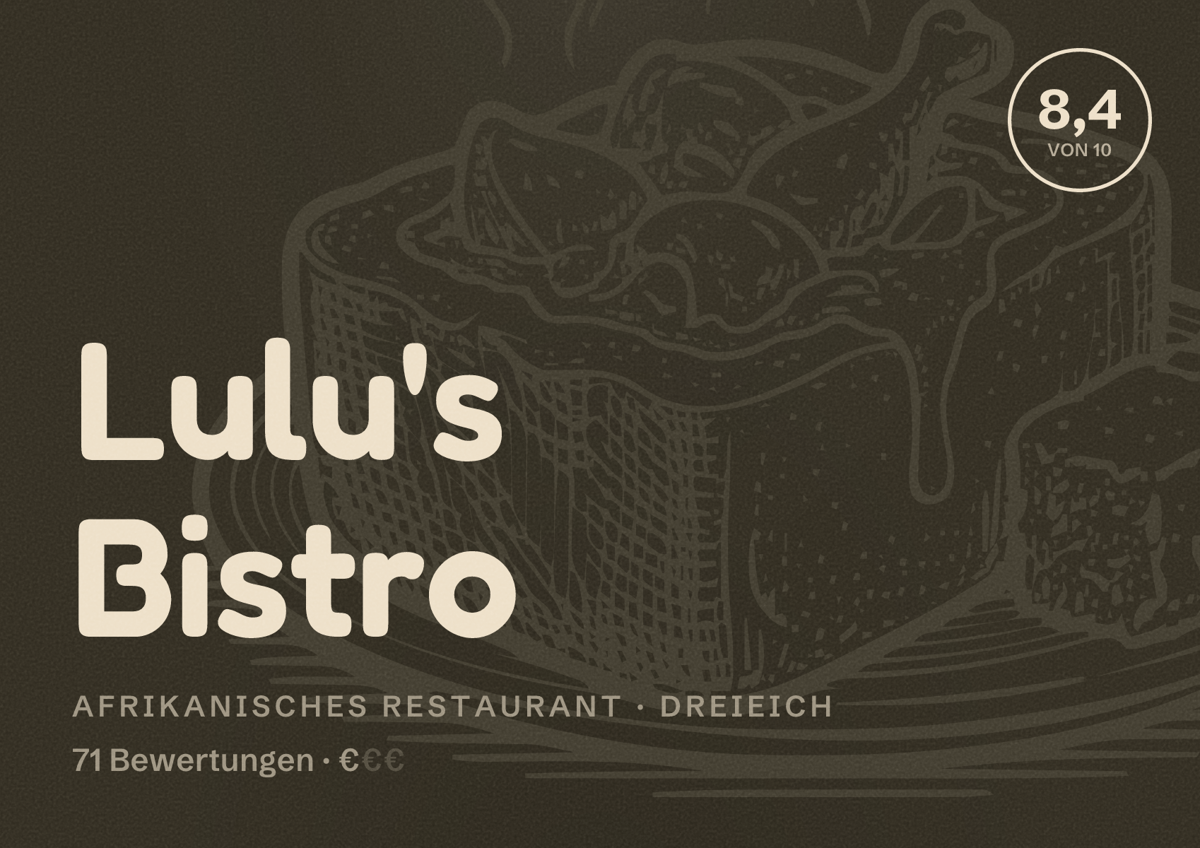 Illustriertes Poster von Lulu's Bistro, Afrikanisches Restaurant in Dreieich: Bewertung 8,4 von 10 aus 71 Bewertungen, Preisniveau €