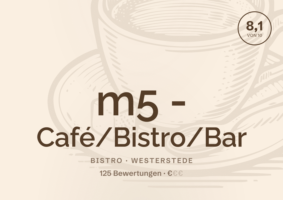Illustriertes Poster von m5 - Café/Bistro/Bar, Bistro in Westerstede: Bewertung 8,1 von 10 aus 125 Bewertungen, Preisniveau €