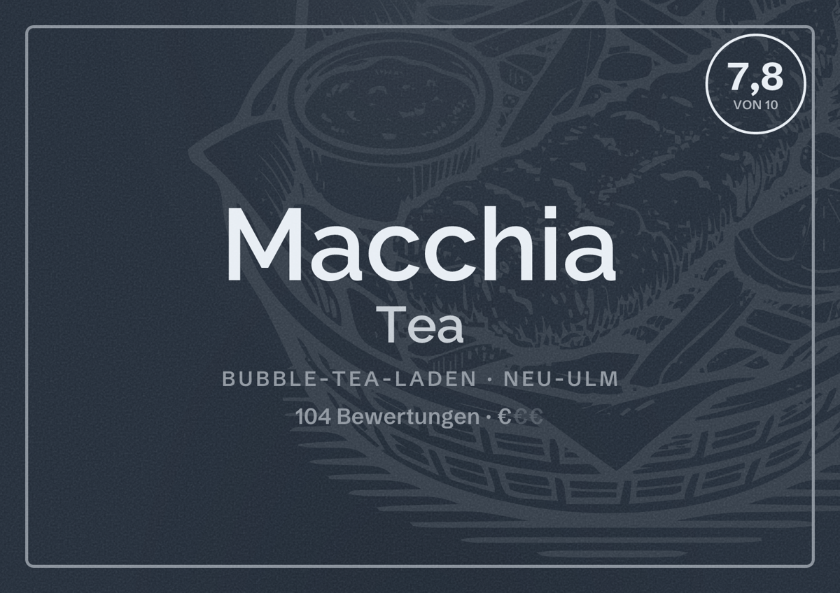 Illustriertes Poster von Macchia Tea, Bubble-Tea-Laden in Neu-Ulm: Bewertung 7,8 von 10 aus 104 Bewertungen, Preisniveau €