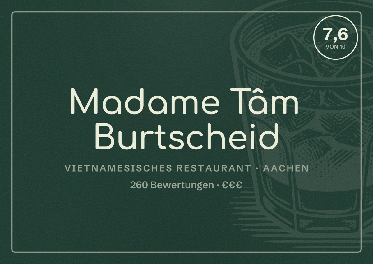 Illustriertes Poster von Madame Tâm Burtscheid, Vietnamesisches Restaurant in Aachen: Bewertung 7,6 von 10 aus 260 Bewertungen, Preisniveau €€€