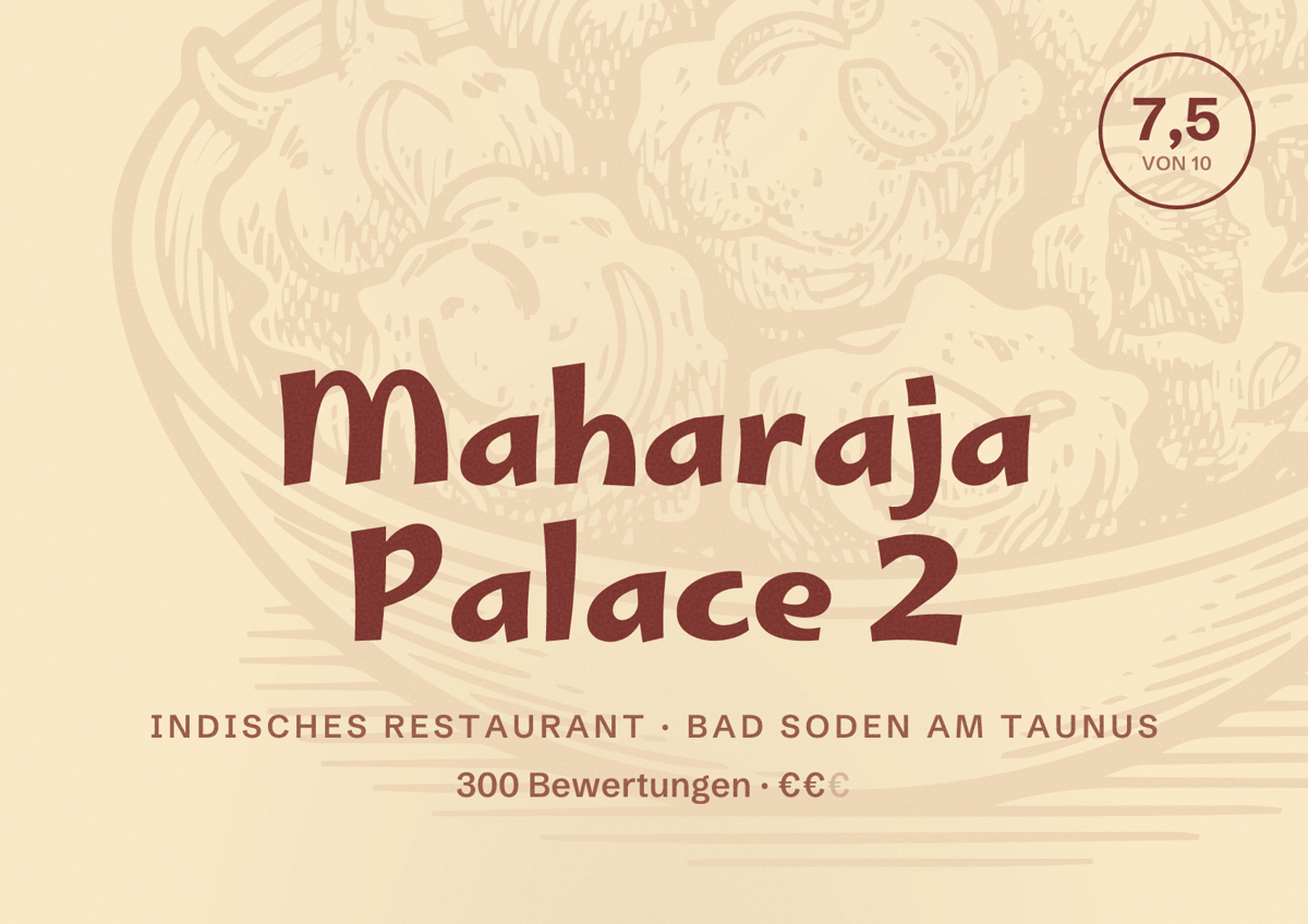 Illustriertes Poster von Maharaja Palace 2, Indisches Restaurant in Bad Soden am Taunus: Bewertung 7,5 von 10 aus 300 Bewertungen, Preisniveau €€