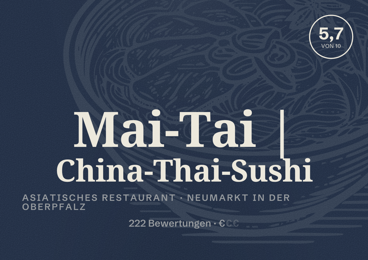 Illustriertes Poster von Mai-Tai | China-Thai-Sushi, Asiatisches Restaurant in Neumarkt in der Oberpfalz: Bewertung 5,7 von 10 aus 222 Bewertungen, Preisniveau €