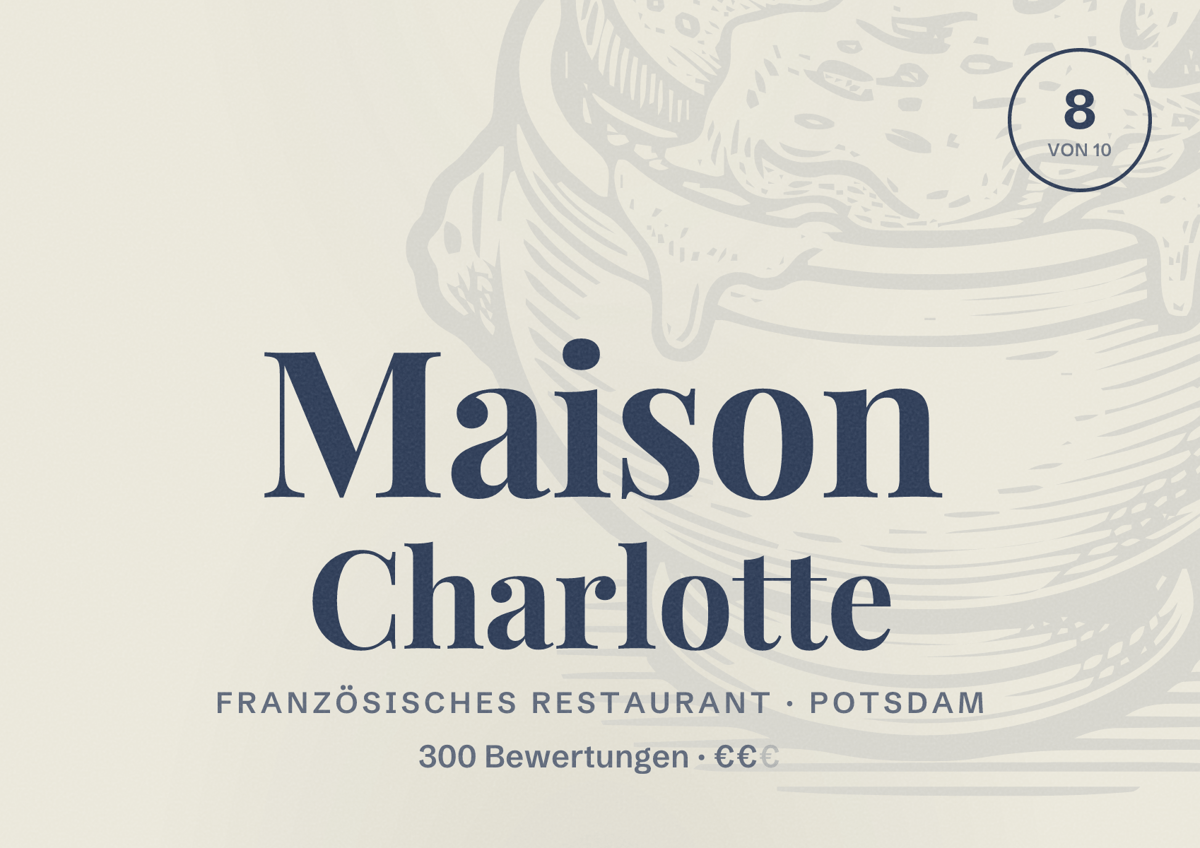 Illustriertes Poster von Maison Charlotte, Französisches Restaurant in Potsdam: Bewertung 8,0 von 10 aus 300 Bewertungen, Preisniveau €€