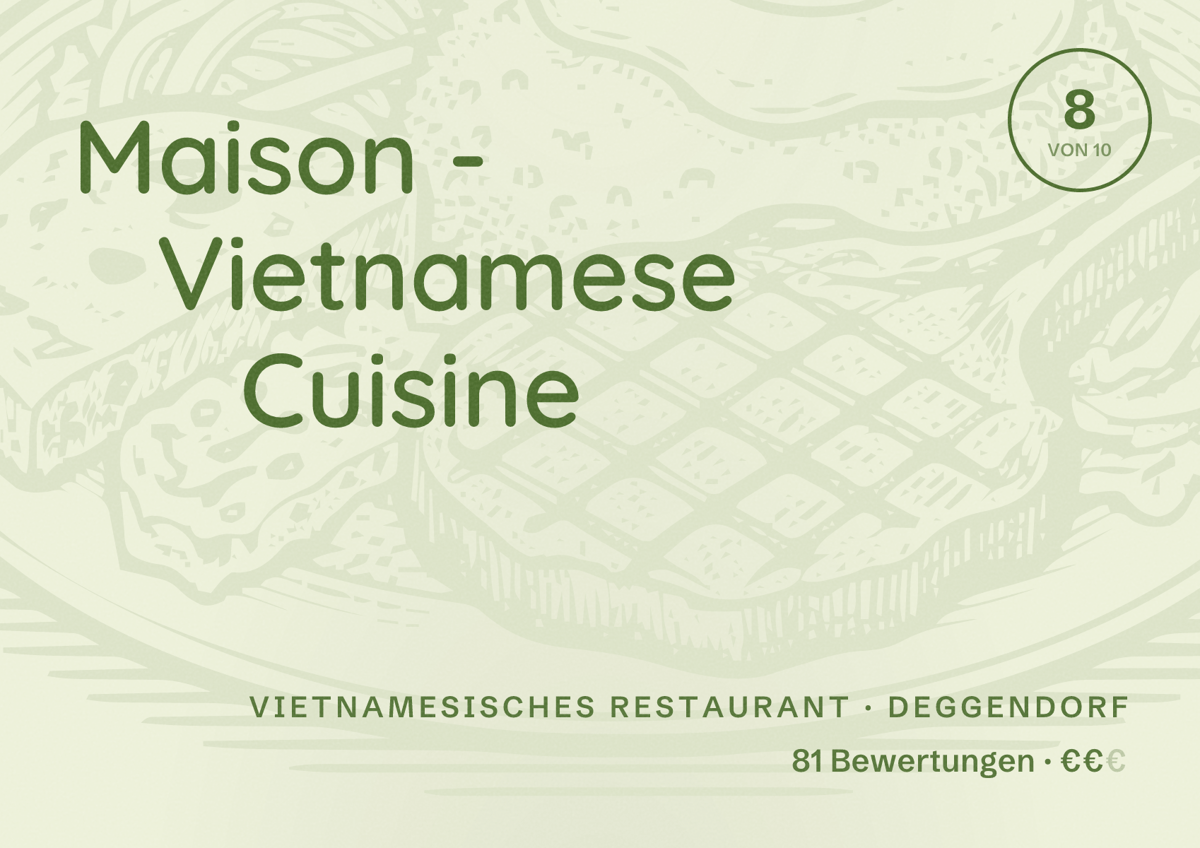 Illustriertes Poster von Maison - Vietnamese Cuisine, Vietnamesisches Restaurant in Deggendorf: Bewertung 8 von 10 aus 81 Bewertungen, Preisniveau €€