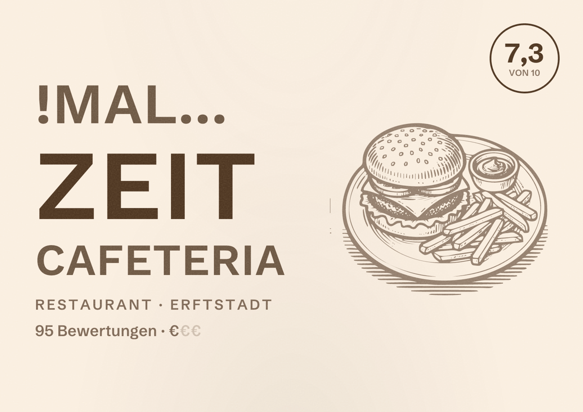 Illustriertes Poster von !mal... zeit Cafeteria, Restaurant in Erftstadt: Bewertung 7,3 von 10 aus 95 Bewertungen, Preisniveau €