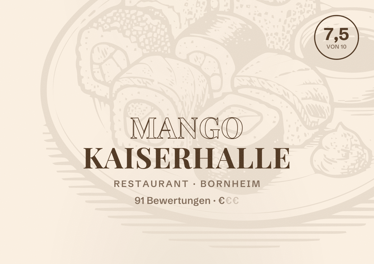 Illustriertes Poster von Mango Kaiserhalle, Restaurant in Bornheim: Bewertung 7,5 von 10 aus 91 Bewertungen, Preisniveau €