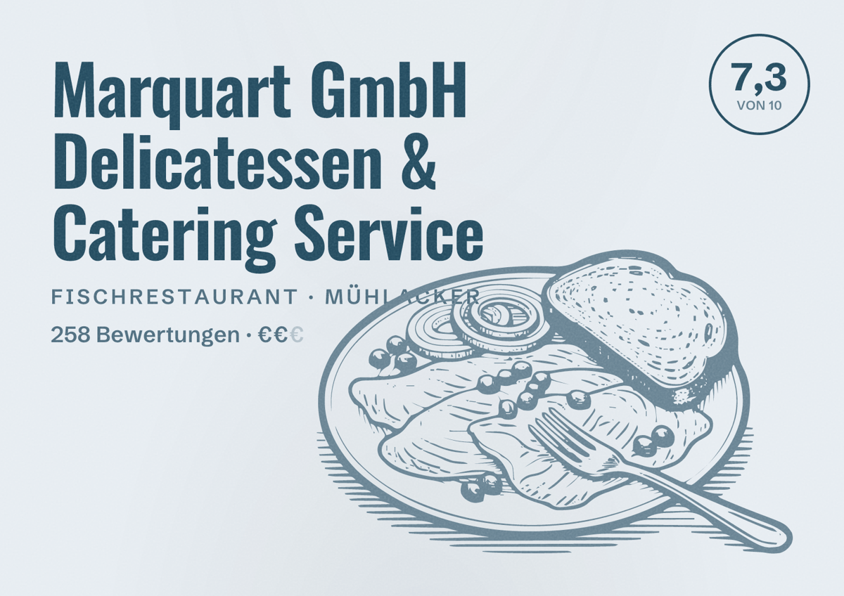 Illustriertes Poster von Marquart GmbH Delicatessen & Catering Service, Fischrestaurant in Mühlacker: Bewertung 7,3 von 10 aus 258 Bewertungen, Preisniveau €€