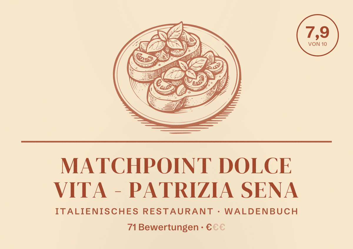 Illustriertes Poster von Matchpoint Dolce Vita - Patrizia Sena, Italienisches Restaurant in Waldenbuch: Bewertung 7,9 von 10 aus 71 Bewertungen, Preisniveau €
