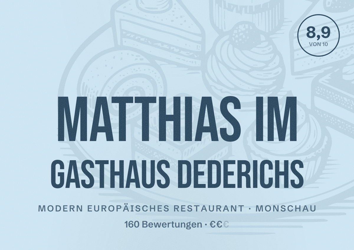 Illustriertes Poster von Matthias im Gasthaus Dederichs, Modern europäisches Restaurant in Monschau: Bewertung 8,9 von 10 aus 160 Bewertungen, Preisniveau €€