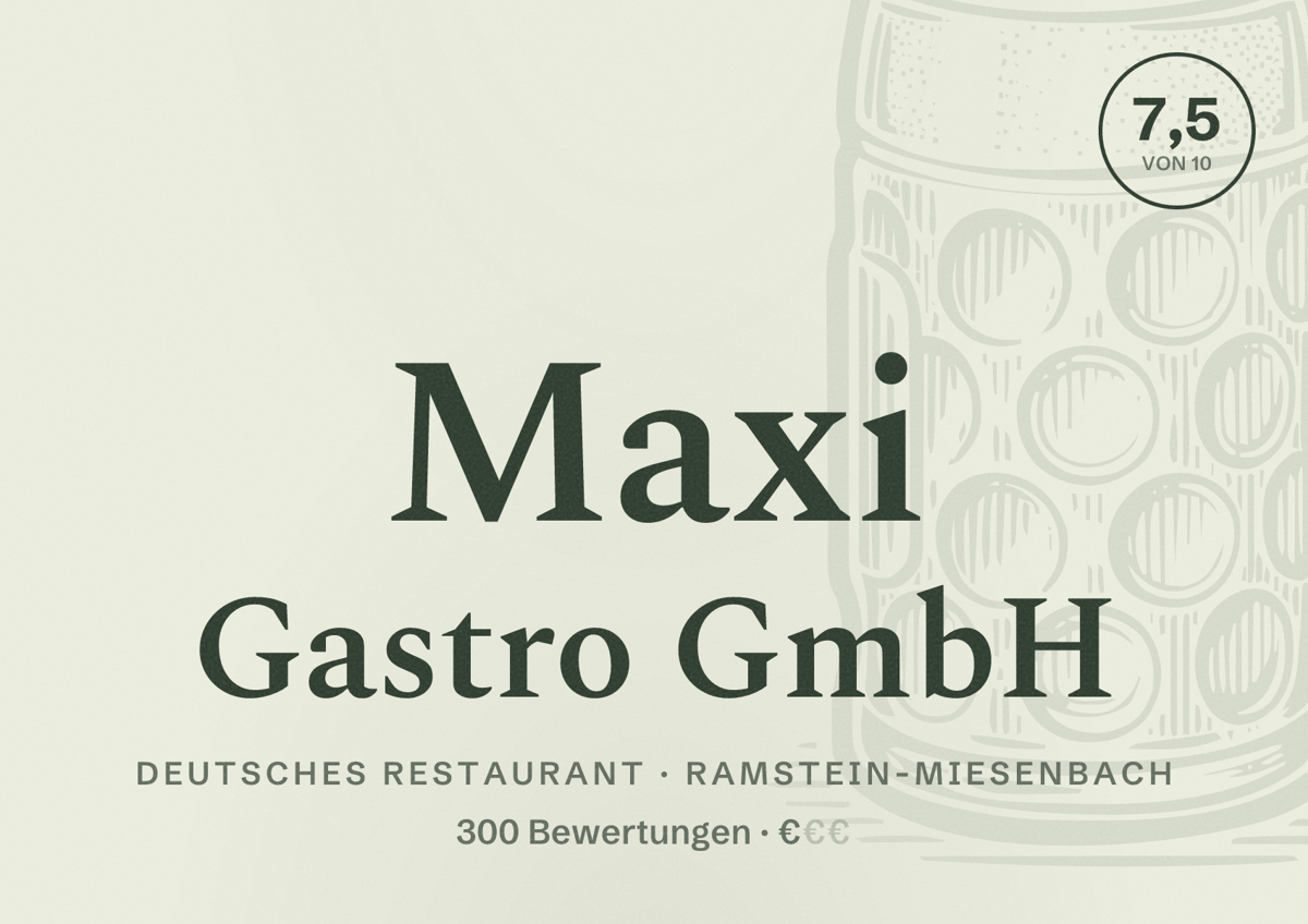Illustriertes Poster von Maxi Gastro GmbH, Deutsches Restaurant in Ramstein-Miesenbach: Bewertung 7,5 von 10 aus 300 Bewertungen, Preisniveau €