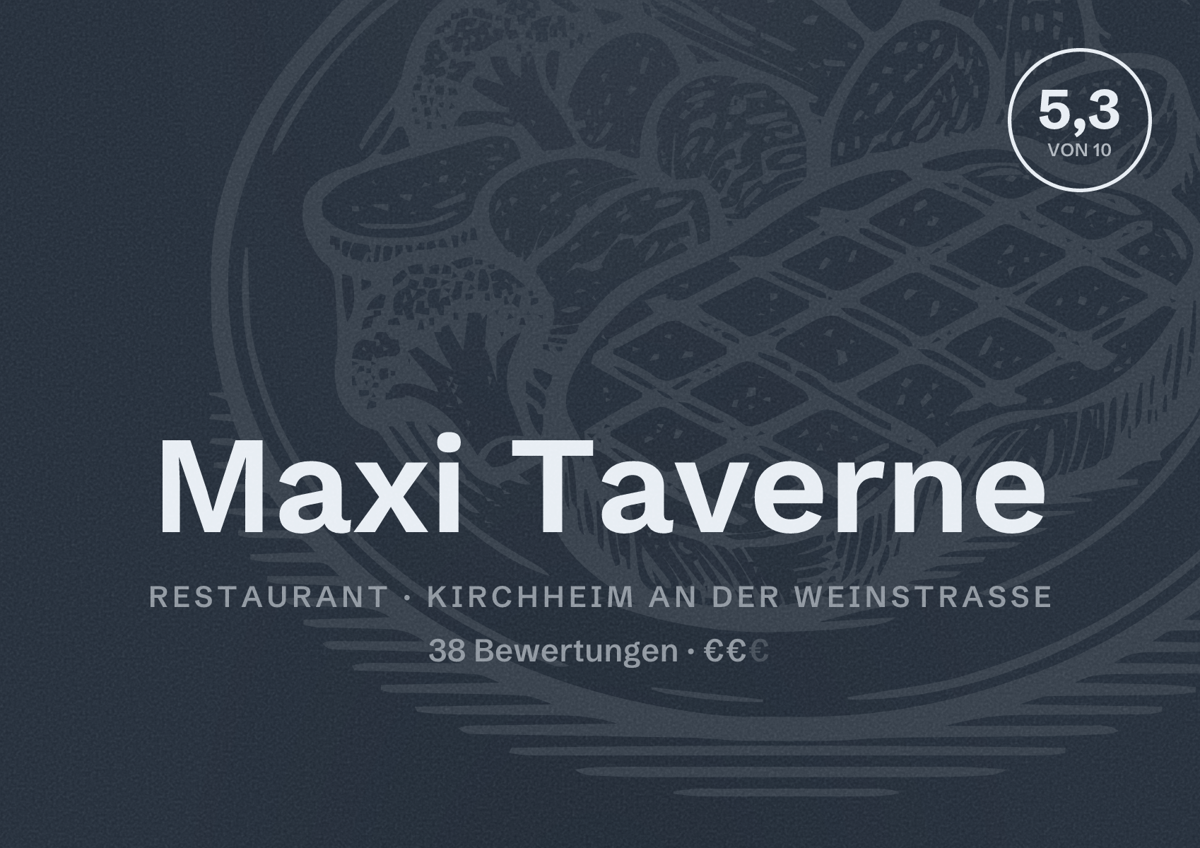 Illustriertes Poster von Maxi Taverne, Restaurant in Kirchheim an der Weinstraße: Bewertung 5,3 von 10 aus 38 Bewertungen, Preisniveau €€