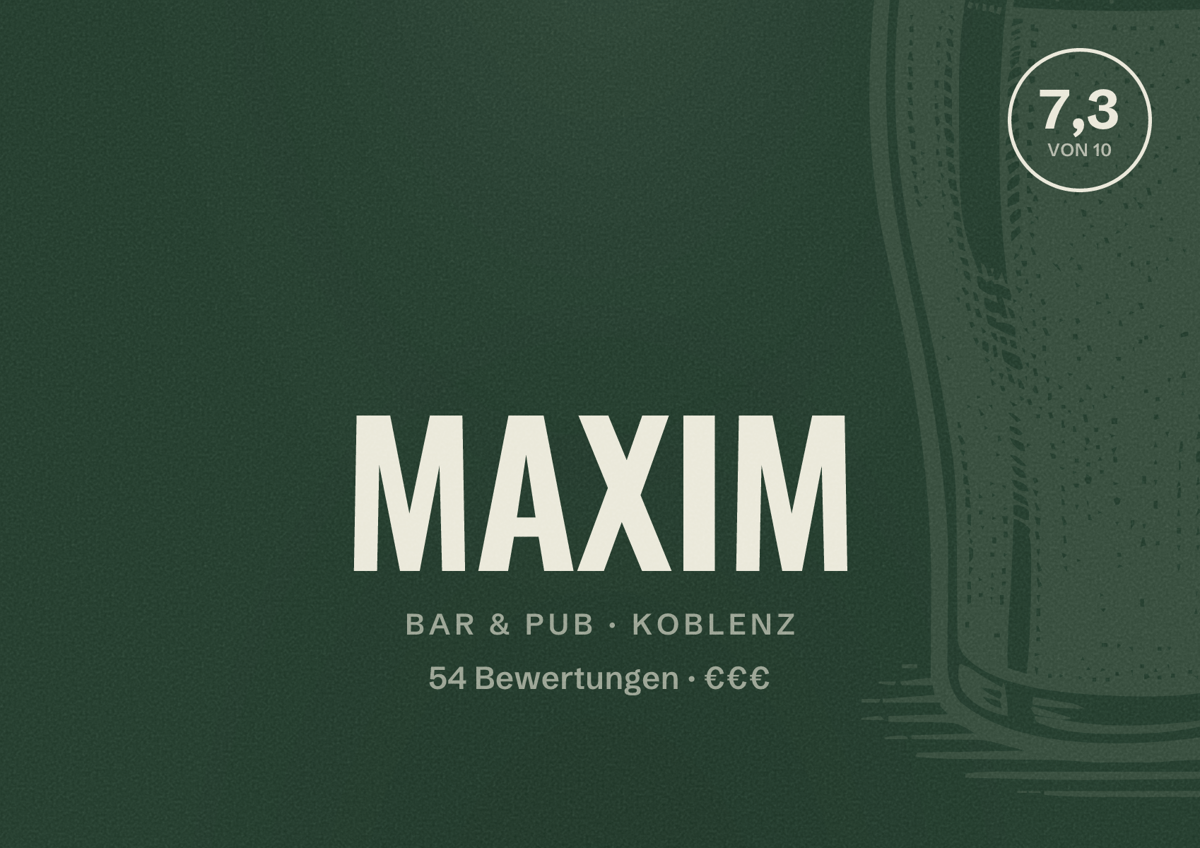 Illustriertes Poster von MAXIM, Bar & Pub in Koblenz: Bewertung 7,3 von 10 aus 54 Bewertungen, Preisniveau €€€