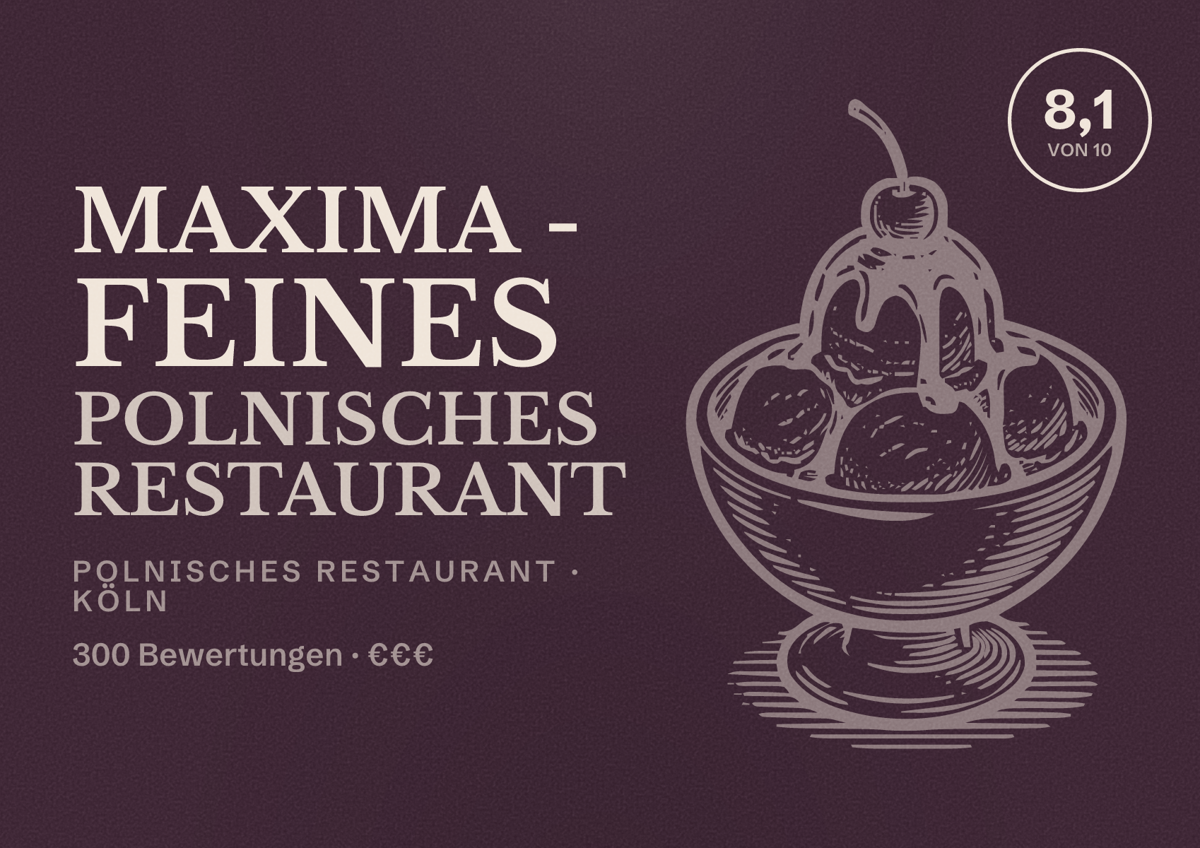 Illustriertes Poster von MaXimA - Feines Polnisches Restaurant, Polnisches Restaurant in Köln: Bewertung 8,1 von 10 aus 300 Bewertungen, Preisniveau €€€