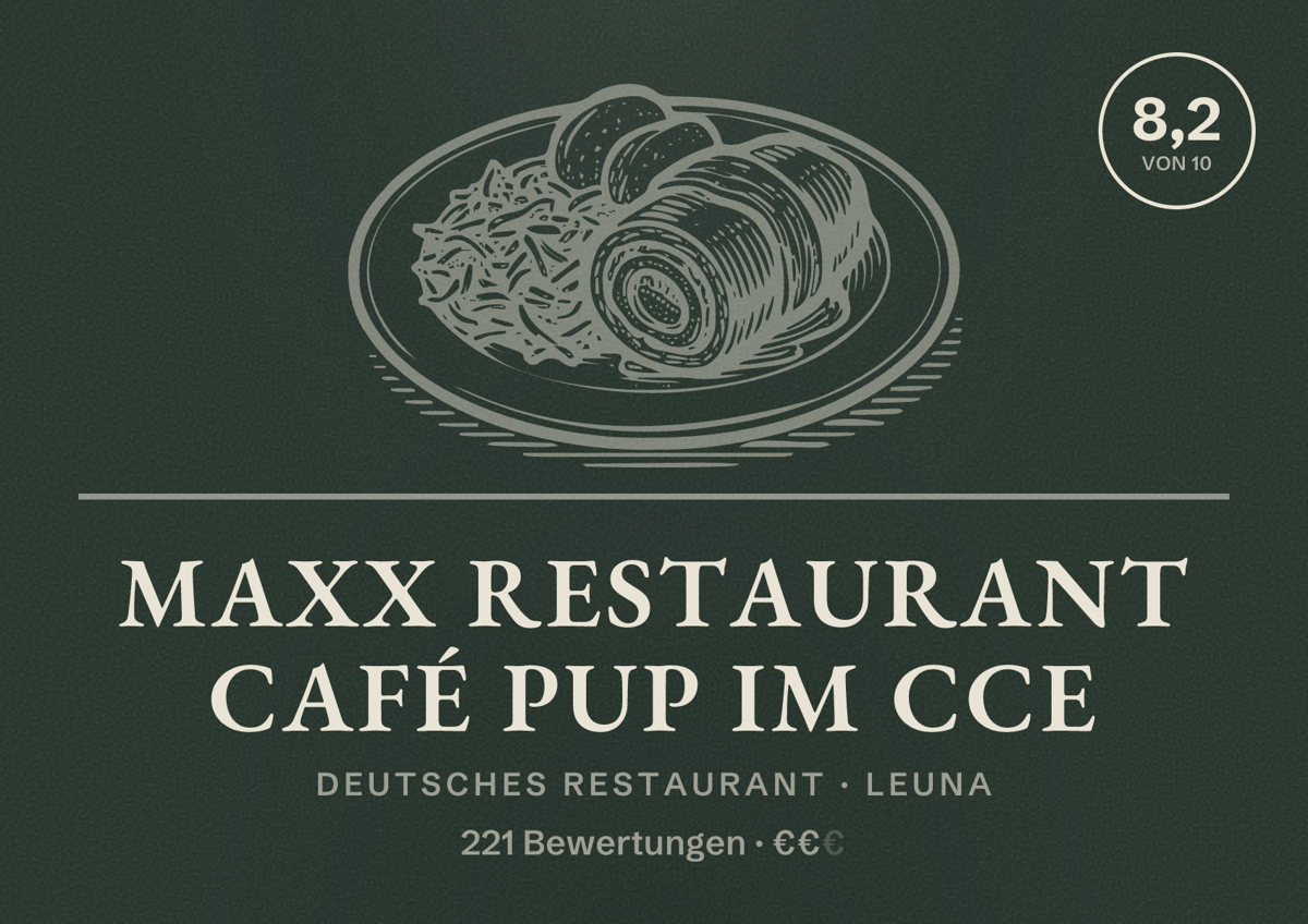 Illustriertes Poster von Maxx Restaurant Café Pup im cCe, Deutsches Restaurant in Leuna: Bewertung 8,2 von 10 aus 221 Bewertungen, Preisniveau €€