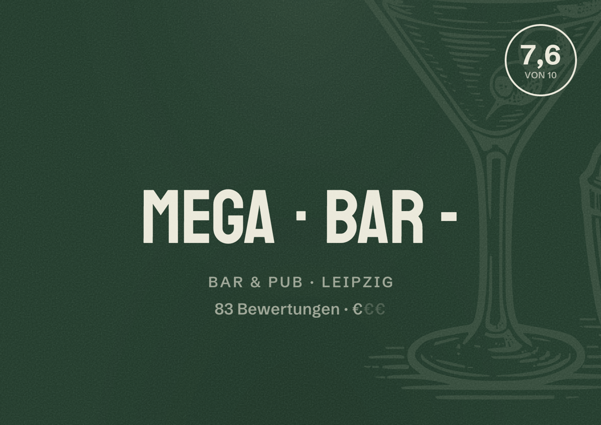 Illustriertes Poster von Mega Bar -, Bar & Pub in Leipzig: Bewertung 7,6 von 10 aus 83 Bewertungen, Preisniveau €