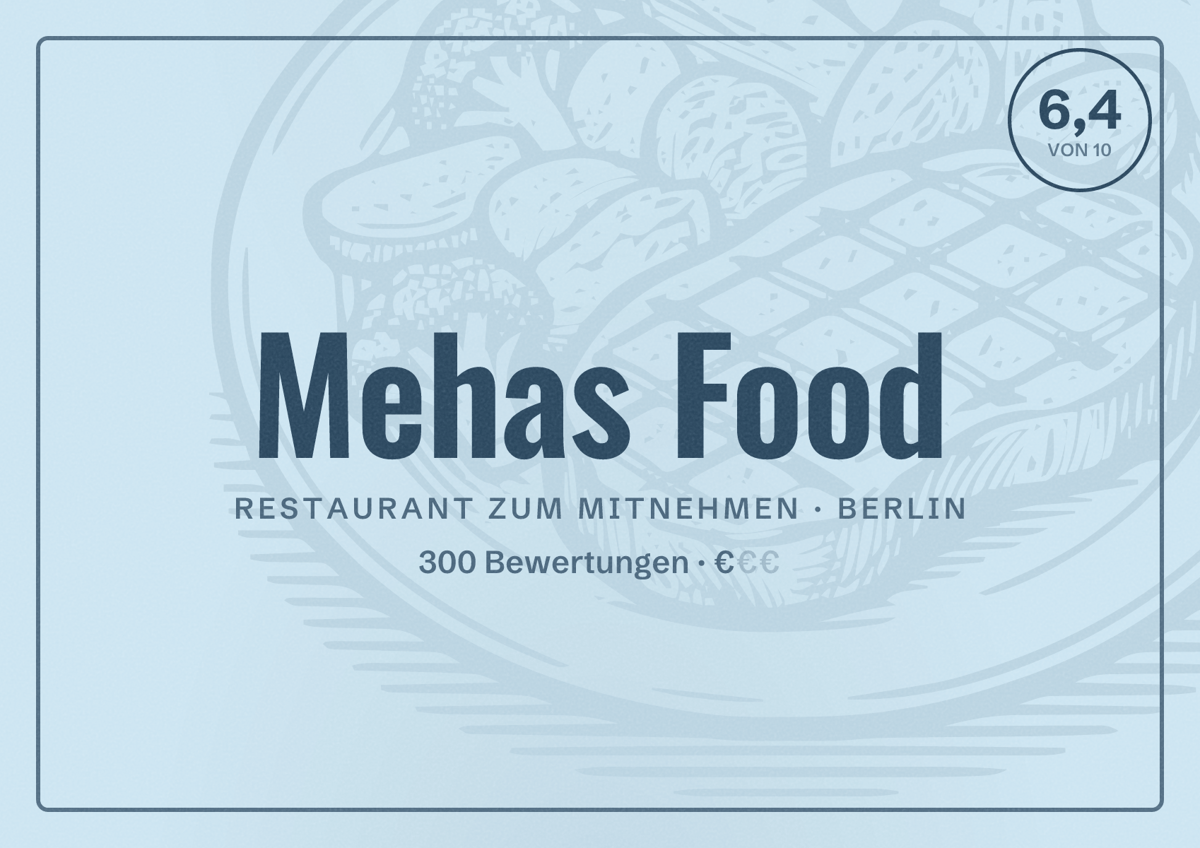 Illustriertes Poster von Mehas Food, Restaurant zum Mitnehmen in Berlin: Bewertung 6,4 von 10 aus 300 Bewertungen, Preisniveau €