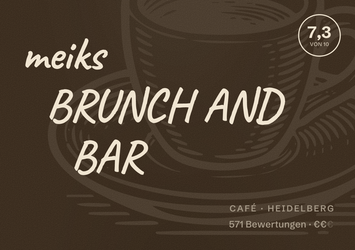 Illustriertes Poster von meiks BRUNCH AND BAR, Café in Heidelberg: Bewertung 7,3 von 10 aus 571 Bewertungen, Preisniveau €€
