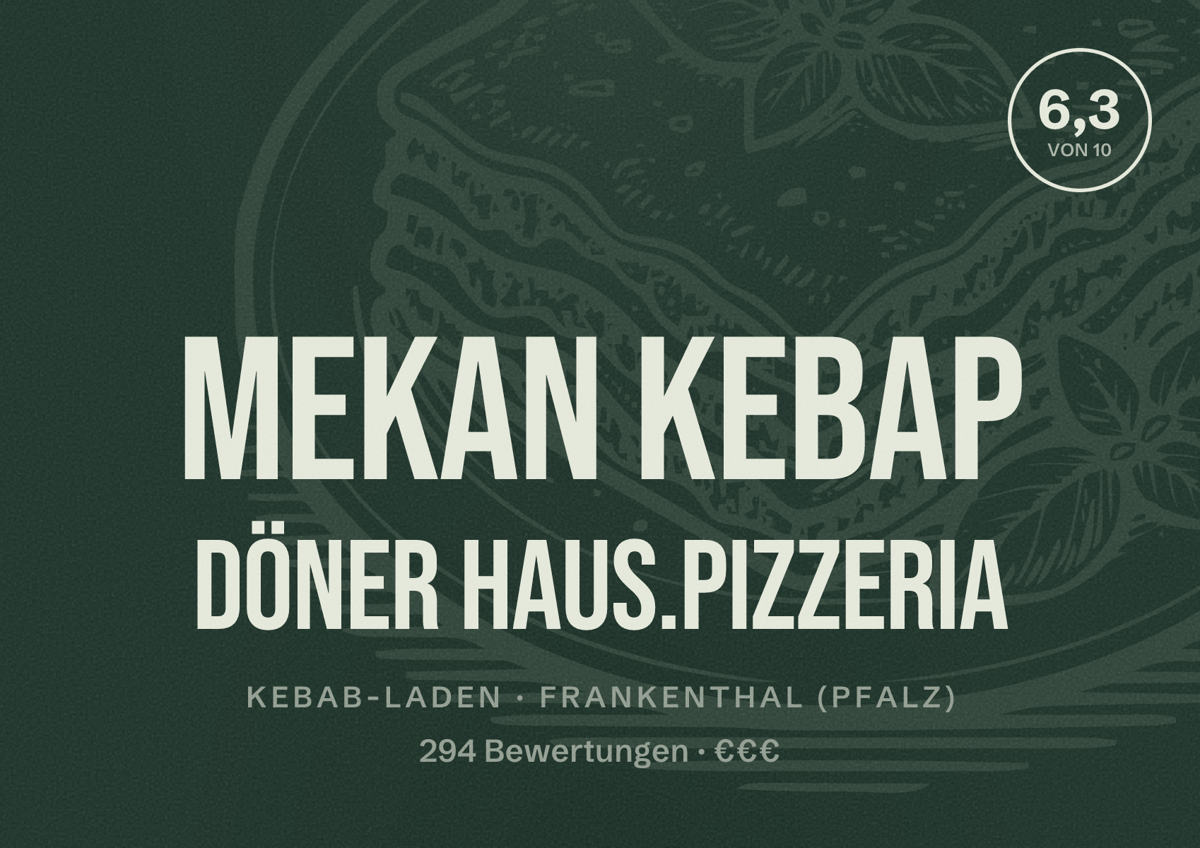 Illustriertes Poster von Mekan Kebap Döner Haus.pizzeria, Kebab-Laden in Frankenthal (Pfalz): Bewertung 6,3 von 10 aus 294 Bewertungen, Preisniveau €€€