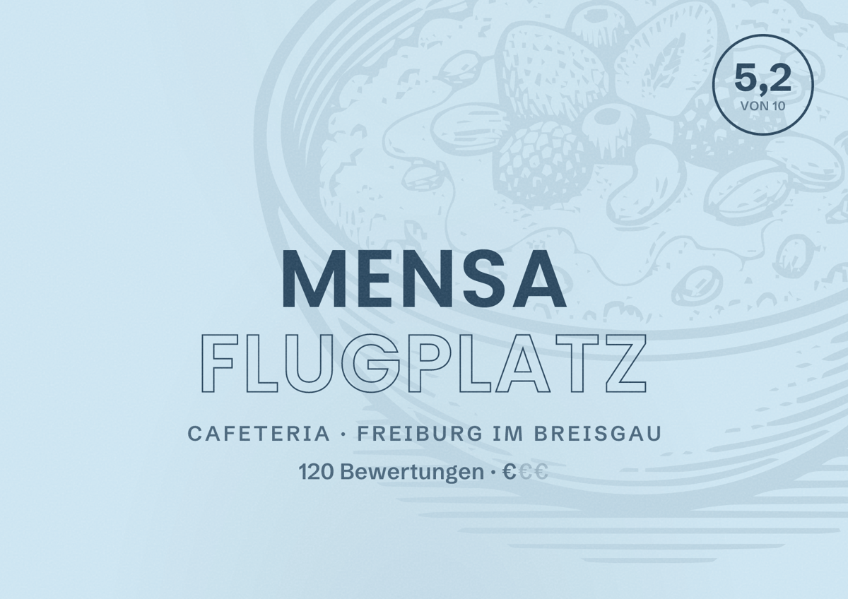Illustriertes Poster von Mensa Flugplatz, Cafeteria in Freiburg im Breisgau: Bewertung 5,2 von 10 aus 120 Bewertungen, Preisniveau €