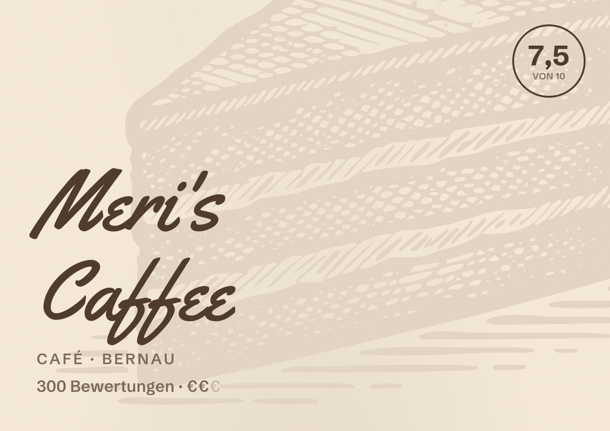 Illustriertes Poster von Meri's Caffee, Café in Bernau: Bewertung 7,5 von 10 aus 300 Bewertungen, Preisniveau €€