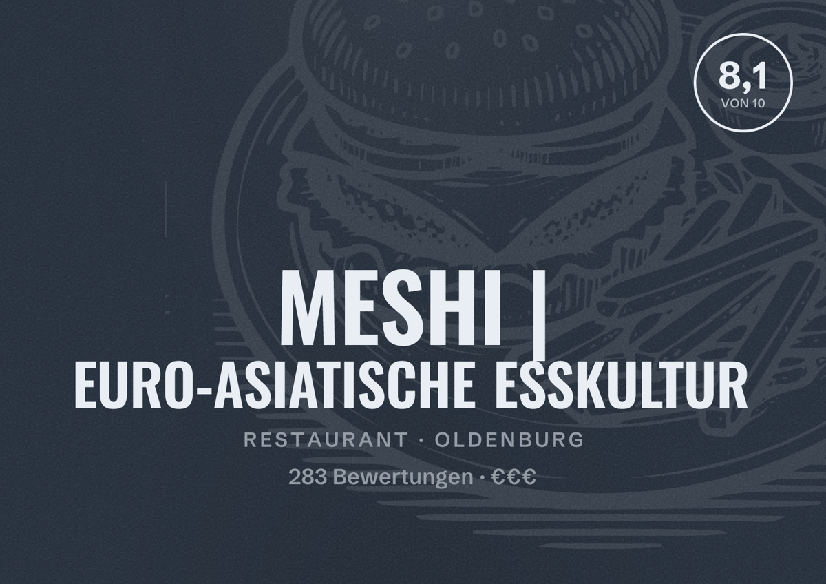 Illustriertes Poster von MESHI | EURO-ASIATISCHE ESSKULTUR, Restaurant in Oldenburg: Bewertung 8,1 von 10 aus 283 Bewertungen, Preisniveau €€€