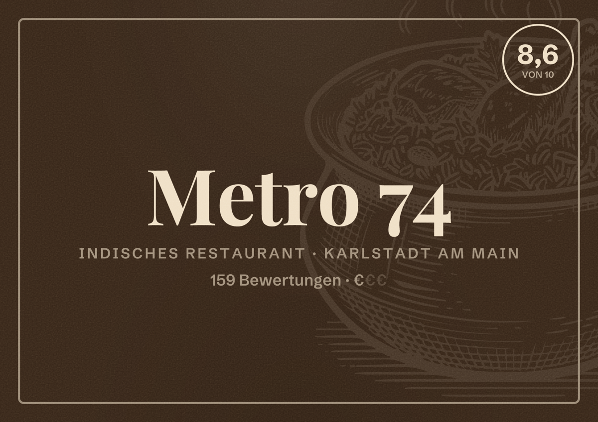 Illustriertes Poster von Metro 74, Indisches Restaurant in Karlstadt am Main: Bewertung 8,6 von 10 aus 159 Bewertungen, Preisniveau €