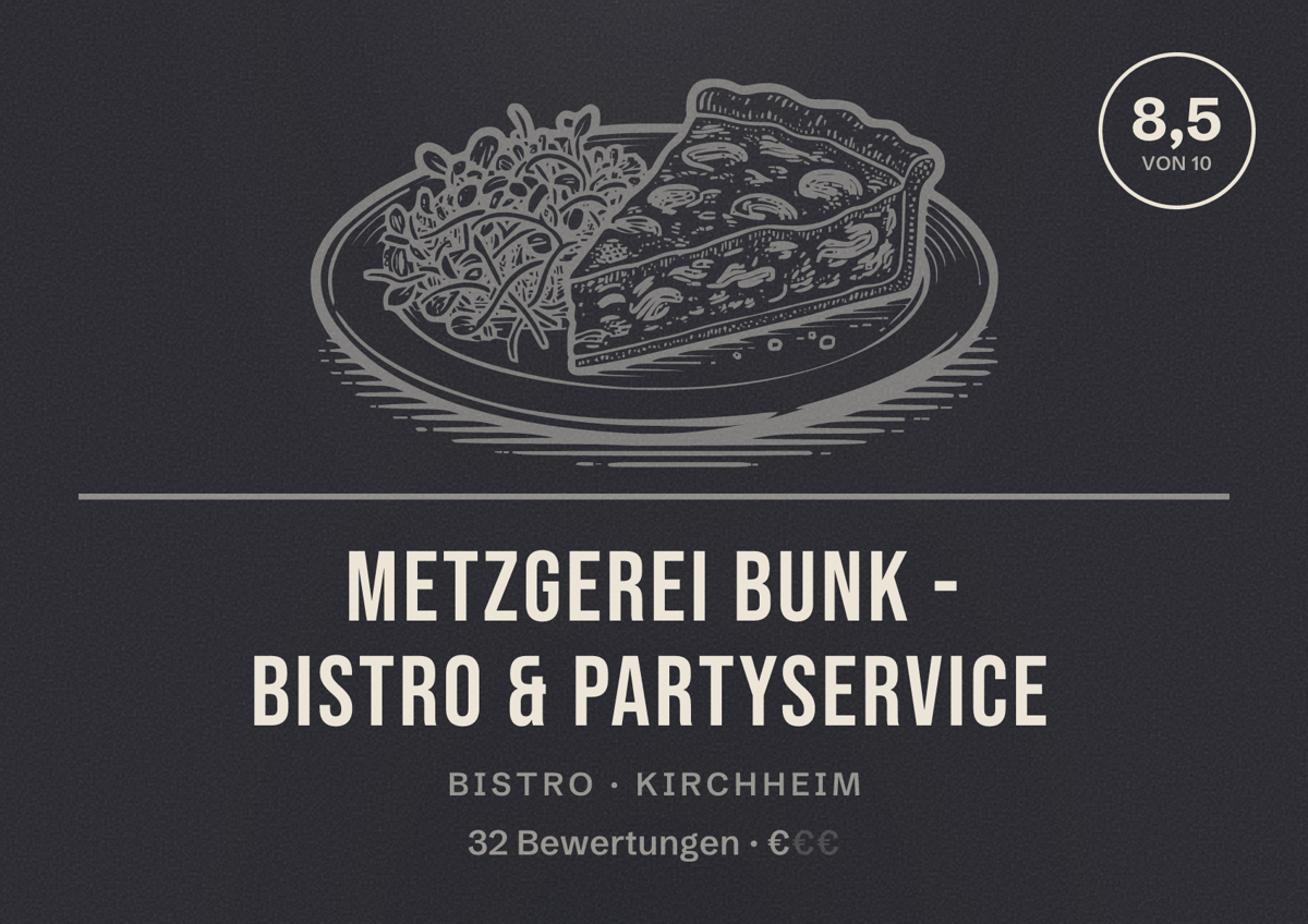 Illustriertes Poster von Metzgerei Bunk - Bistro & Partyservice, Bistro in Kirchheim: Bewertung 8,5 von 10 aus 32 Bewertungen, Preisniveau €
