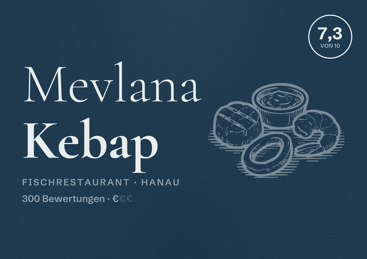 Illustriertes Poster von Mevlana Kebap, Fischrestaurant in Hanau: Bewertung 7,3 von 10 aus 300 Bewertungen, Preisniveau €