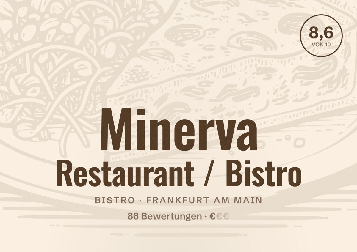 Illustriertes Poster von Minerva Restaurant / Bistro, Bistro in Frankfurt am Main: Bewertung 8,6 von 10 aus 86 Bewertungen, Preisniveau €
