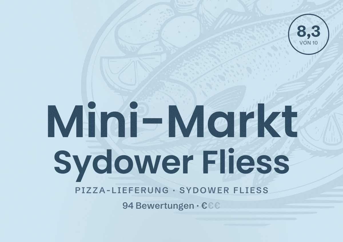 Illustriertes Poster von Mini-Markt Sydower Fliess, Pizza-Lieferung in Sydower Fließ: Bewertung 8,3 von 10 aus 94 Bewertungen, Preisniveau €