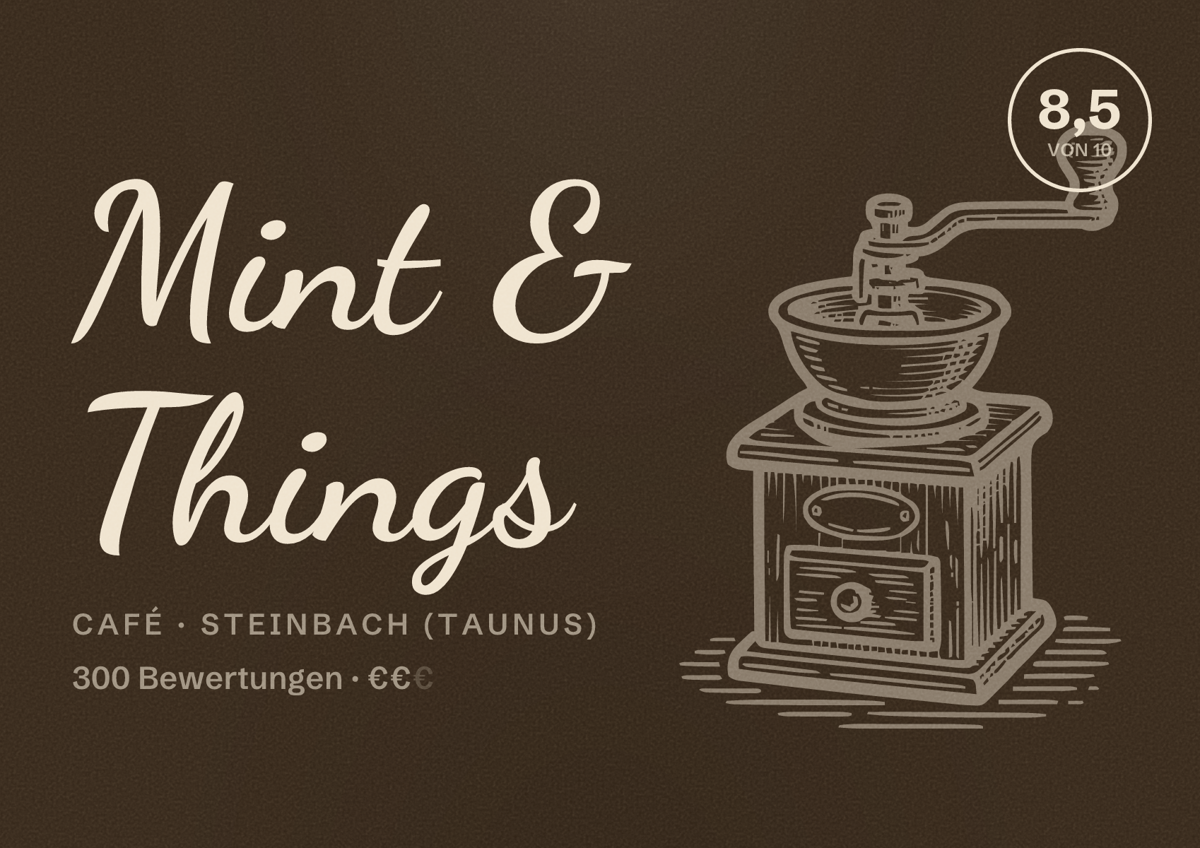Illustriertes Poster von Mint & Things, Café in Steinbach (Taunus): Bewertung 8,5 von 10 aus 300 Bewertungen, Preisniveau €€