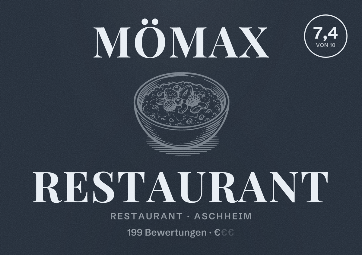 Illustriertes Poster von mömax Restaurant, Restaurant in Aschheim: Bewertung 7,4 von 10 aus 199 Bewertungen, Preisniveau €