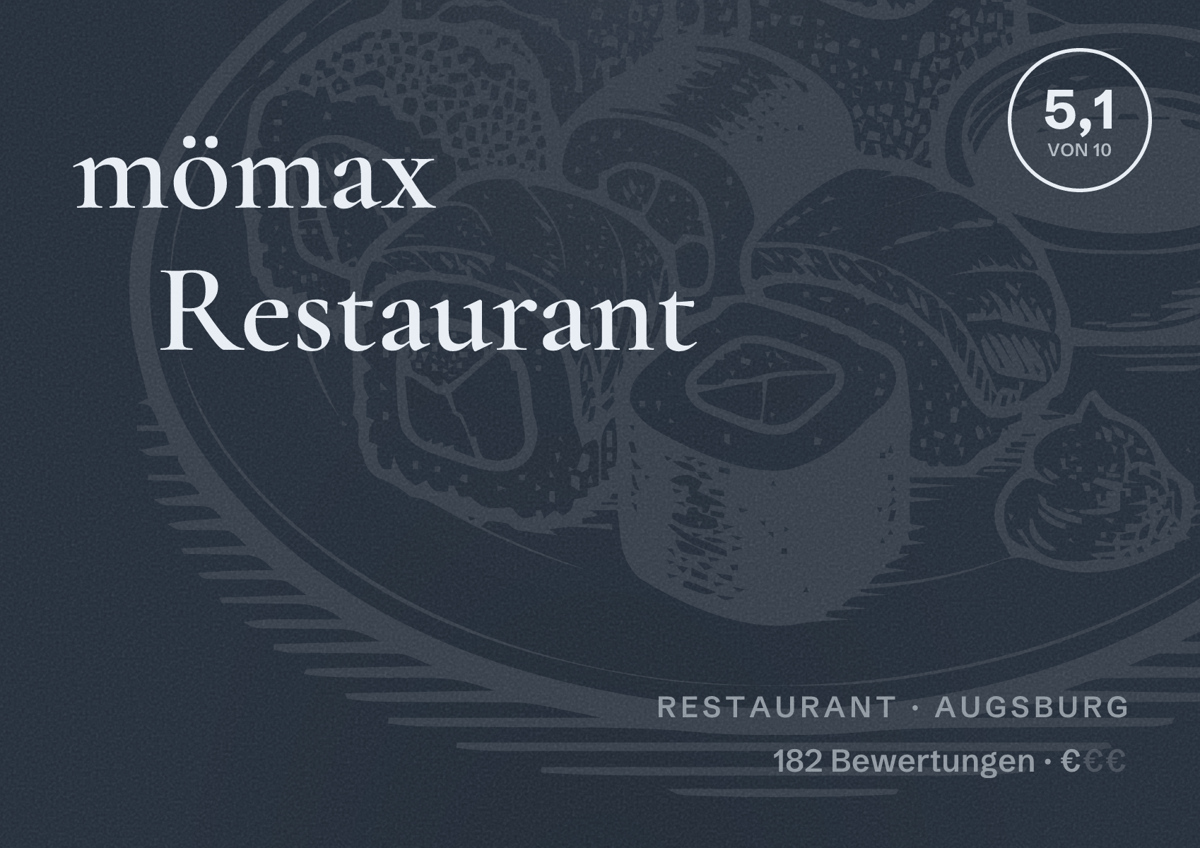Illustriertes Poster von mömax Restaurant, Restaurant in Augsburg: Bewertung 5,1 von 10 aus 182 Bewertungen, Preisniveau €