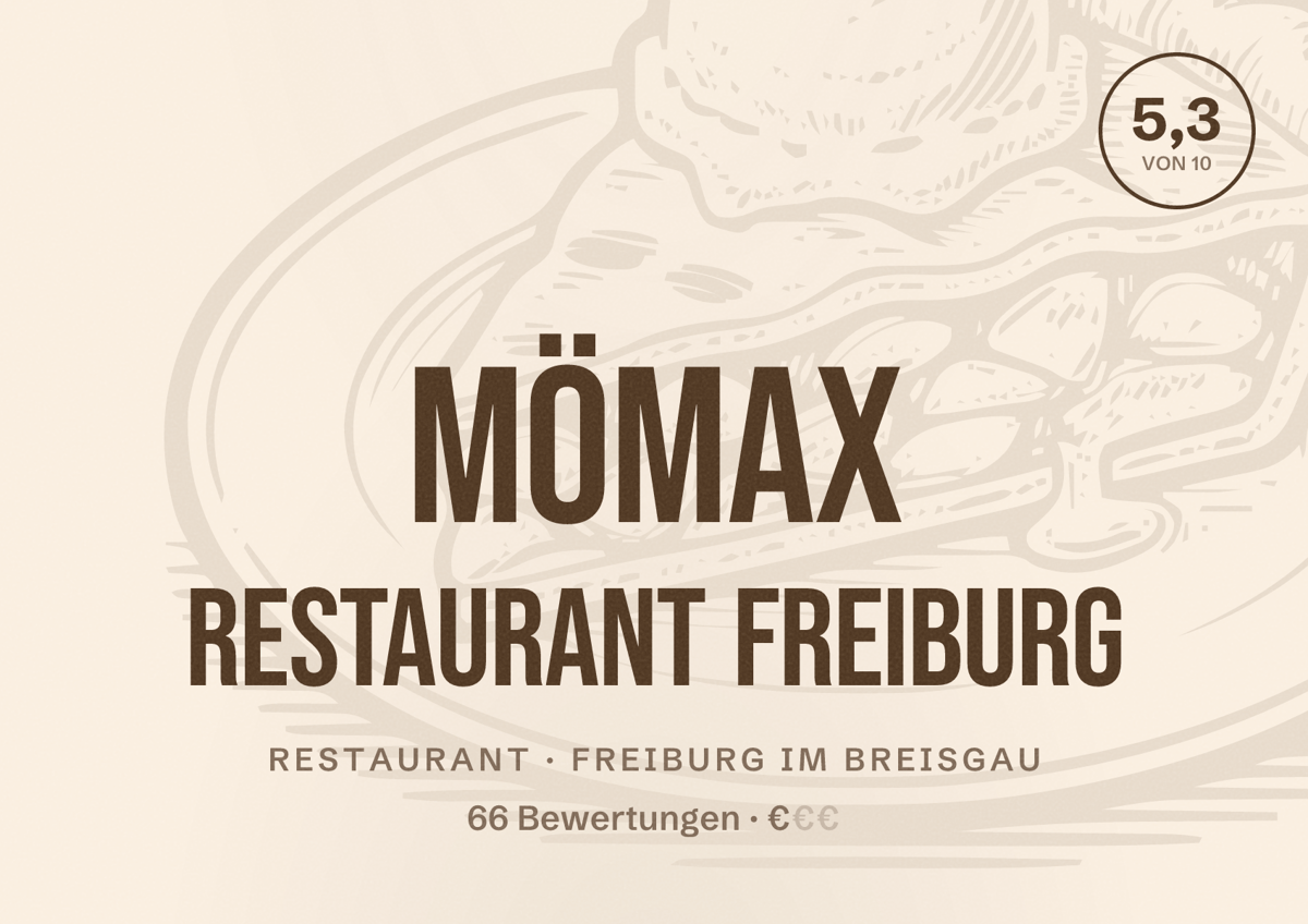 Illustriertes Poster von mömax Restaurant Freiburg, Restaurant in Freiburg im Breisgau: Bewertung 5,3 von 10 aus 66 Bewertungen, Preisniveau €