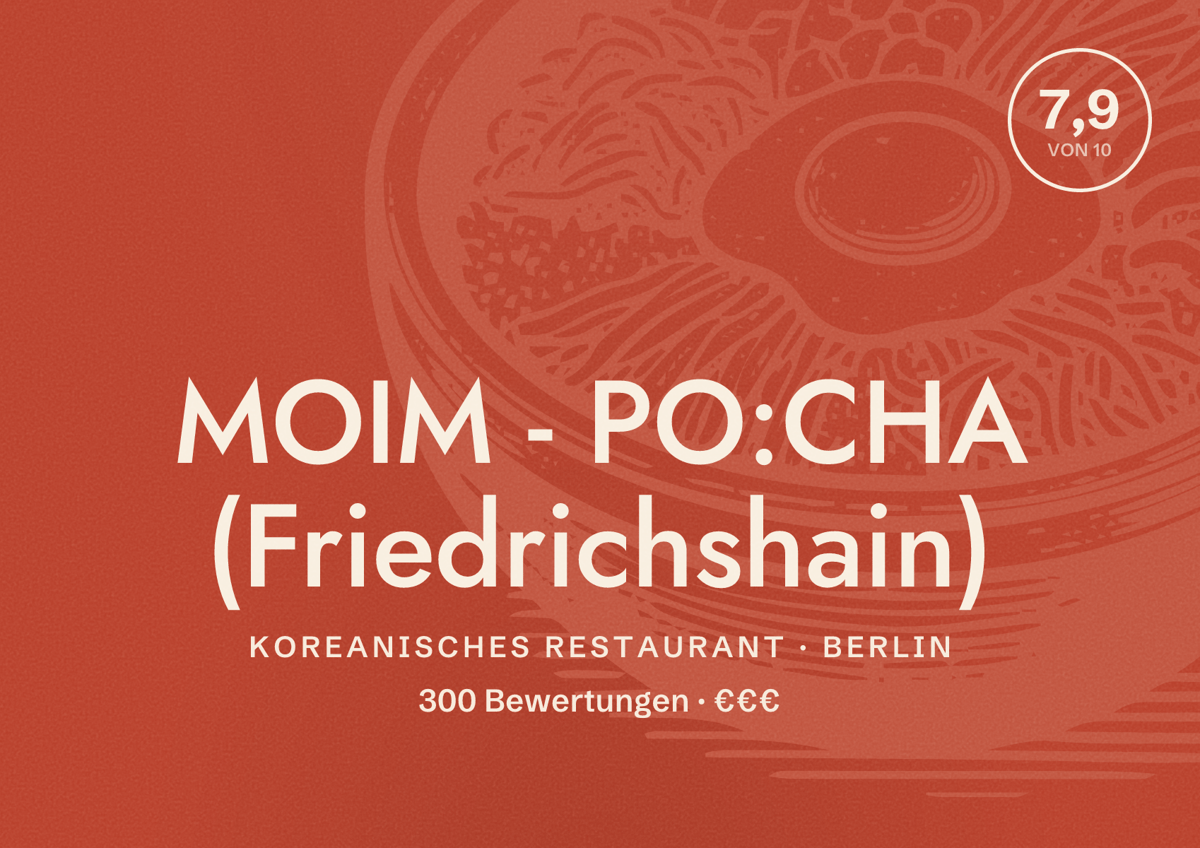 Illustriertes Poster von MOIM - PO:CHA (Friedrichshain), Koreanisches Restaurant in Berlin: Bewertung 7,9 von 10 aus 300 Bewertungen, Preisniveau €€€