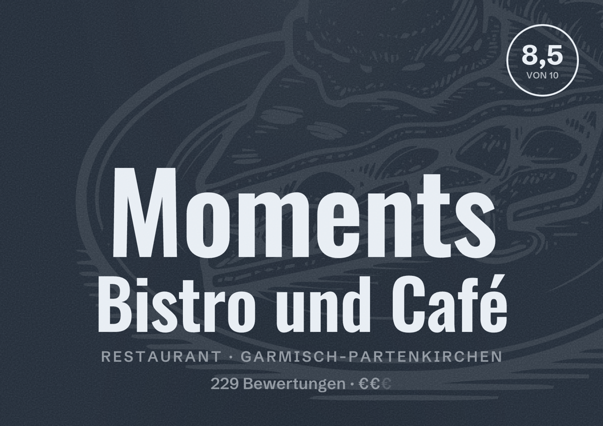 Illustriertes Poster von Moments Bistro und Café, Restaurant in Garmisch-Partenkirchen: Bewertung 8,5 von 10 aus 229 Bewertungen, Preisniveau €€
