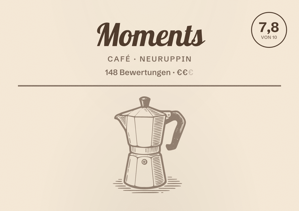 Illustriertes Poster von Moments, Café in Neuruppin: Bewertung 7,8 von 10 aus 148 Bewertungen, Preisniveau €€