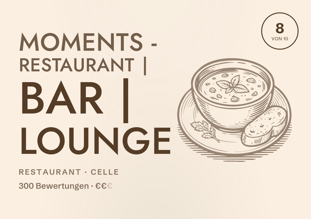 Illustriertes Poster von Moments - Restaurant | Bar | Lounge, Restaurant in Celle: Bewertung 8 von 10 aus 300 Bewertungen, Preisniveau €€