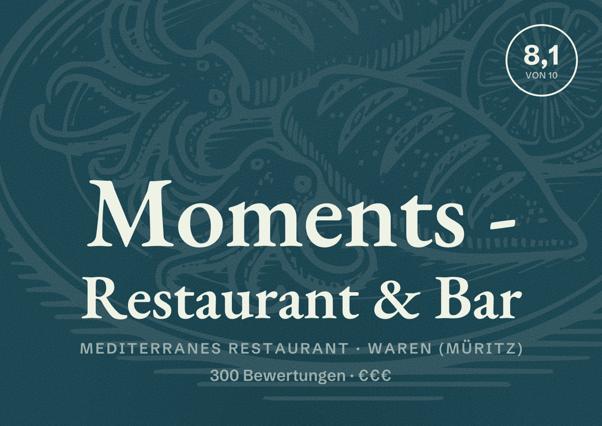Illustriertes Poster von Moments - Restaurant & Bar, Mediterranes Restaurant in Waren (Müritz): Bewertung 8,1 von 10 aus 300 Bewertungen, Preisniveau €€€