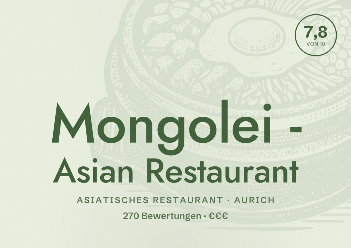 Illustriertes Poster von Mongolei - Asian Restaurant, Asiatisches Restaurant in Aurich: Bewertung 7,8 von 10 aus 270 Bewertungen, Preisniveau €€€