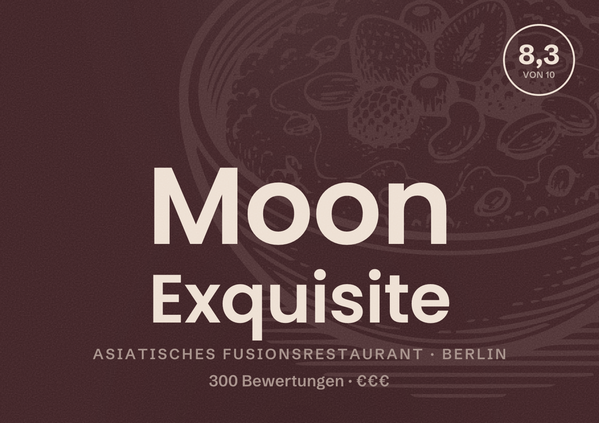 Illustriertes Poster von Moon Exquisite, Asiatisches Fusionsrestaurant in Berlin: Bewertung 8,3 von 10 aus 300 Bewertungen, Preisniveau €€€